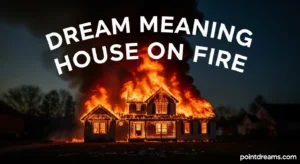 Dream Meaning House on Fire
